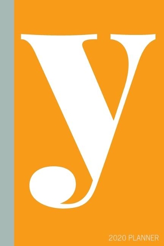 y - 2020 Planner: Dated Monthly and Weekly Calendar, Agenda, and Journal - Minimalist Modern Cover Design Personalized with Initial Monogram in Fun Colors