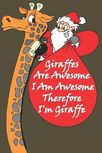 Giraffes Are Awesome I Am Awesome Therefore I'm A Giraffe