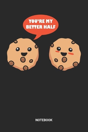 You're My Better Half Notebook: Couplegoals Themed Notebook (6x9 inches) with Blank Pages ideal as a Relationship Goals Journal. Perfect as a Couples Book or Sketchbook for all mar