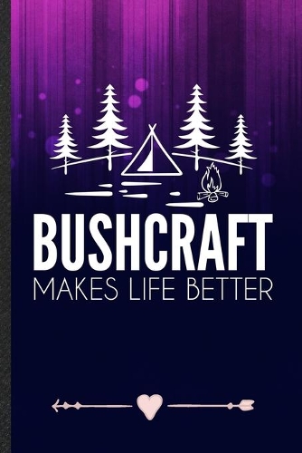 Bushcraft Makes Life Better