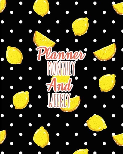 Planner Monthly and Weekly: Planner Journal: Planner Journal Notebooks, Month Weekly Monthly Planner, Organizer, Agenda, Schedule (130 Pages / 8x10)