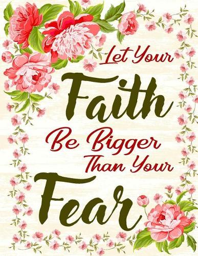 Let Your Faith Be Bigger Than Your Fear