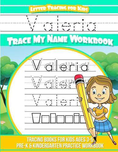 Valeria Letter Tracing for Kids Trace my Name Workbook: Tracing Books for Kids ages 3 - 5 Pre-K & Kindergarten Practice Workbook