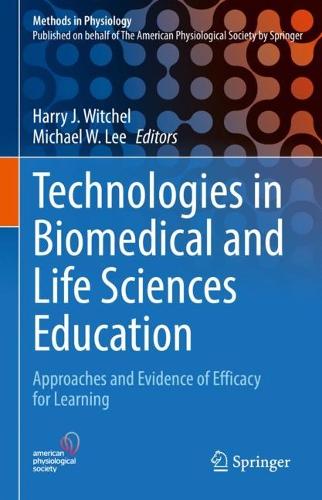 Technologies in Biomedical and Life Sciences Education: Approaches and Evidence of Efficacy for Learning(Methods in Physiology)