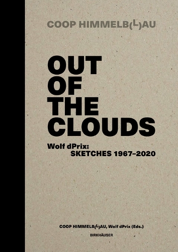 Out of the Clouds: Wolf dPrix: Sketches 1967–2020