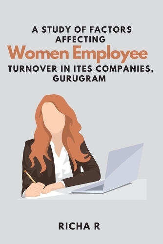 A Study of Factors Affecting Women Employee Turnover in ITES Companies, Gurugram