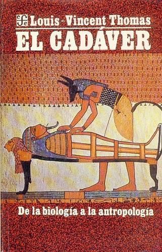 El Cadaver: de La Biologia a la Antropologia(Coleccion Popular)