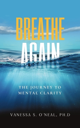 Breathe Again: The Journey To Mental Clarity