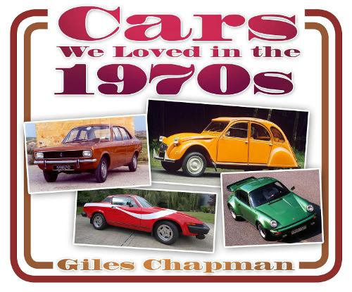 Cars We Loved in the 1970s: (Cars We Loved)