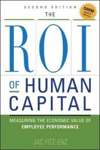 The ROI of Human Capital: Measuring the Economic Value of Employee Performance(English)