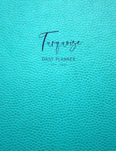 2019 2020 15 Months Turquoise Daily Planner: Academic Hourly Organizer In 15 Minute Interval; Appointment Calendar With Address Book, Password Log & Note Section; Monthly & Weekly Goals Journal