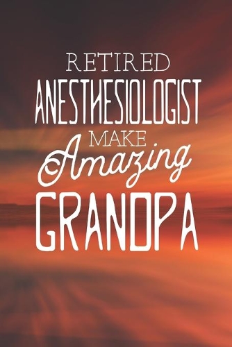 Retired Anesthesiologist Make Amazing Grandpa