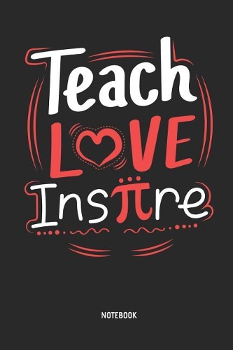 Teach Love Inspire Notebook