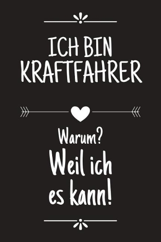 Ich bin Kraftfahrer: DIN A5 - 120 Seiten Punkteraster - Deko - Kalender - Schönes Notizbuch - Notizblock - Block - Terminkalender - Geschenkidee - Abschied - Aufmerksamk
