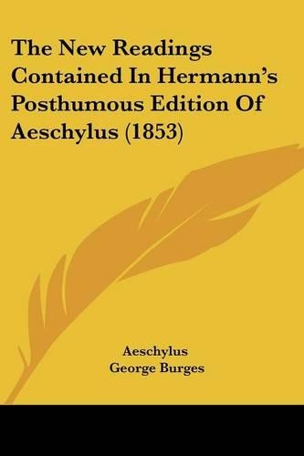The New Readings Contained In Hermann's Posthumous Edition Of Aeschylus (1853)
