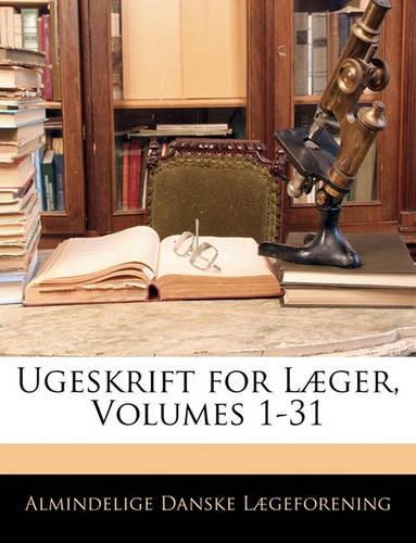 Ugeskrift for Laeger, Volumes 1-31