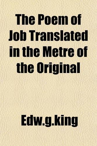 The Poem of Job Translated in the Metre of the Original: (English)