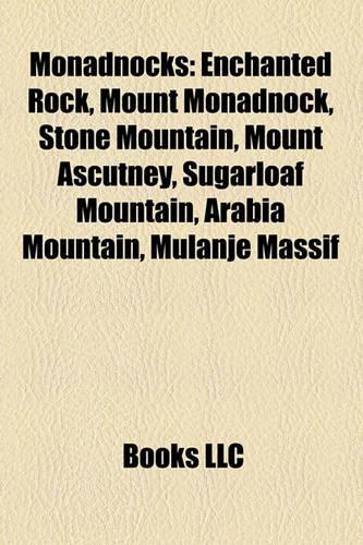 Monadnocks: Enchanted Rock, Stone Mountain, Mount Monadnock, Mount Ascutney, Sugarloaf Mountain, Arabia Mountain, Mulanje Massif(English)