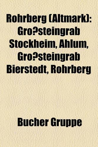 Rohrberg (Altmark): Grosteingrab Stckheim, Ahlum, Grosteingrab Bierstedt, Rohrberg(German)