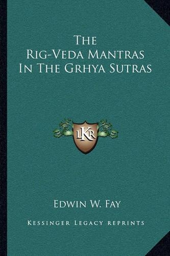 The Rig-Veda Mantras In The Grhya Sutras