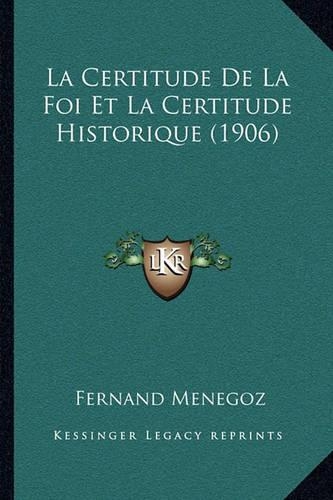La Certitude De La Foi Et La Certitude Historique (1906)