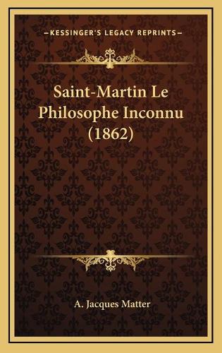 Saint-Martin Le Philosophe Inconnu (1862)