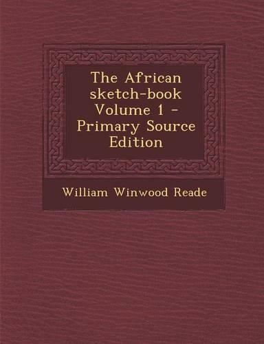 The African Sketch-Book Volume 1: (English)
