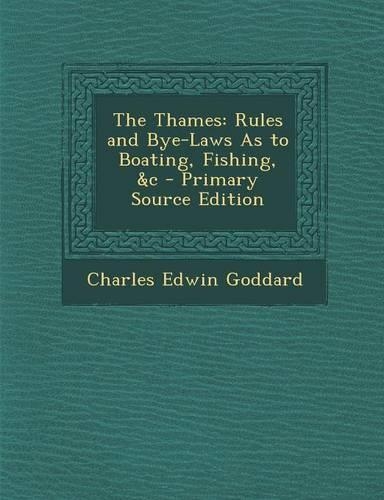 The Thames: Rules and Bye-Laws as to Boating, Fishing, &C - Primary Source Edition(English)