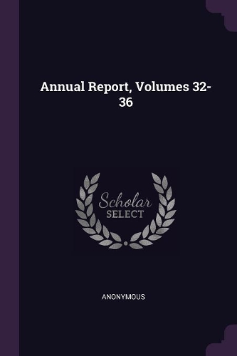 Annual Report, Volumes 32-36