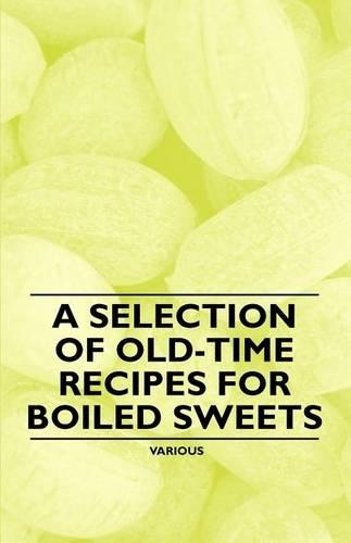 A Selection of Old-Time Recipes for Boiled Sweets