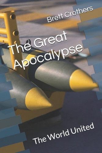 The Great Apocalypse: The World United(1 The Great Apocalypse)