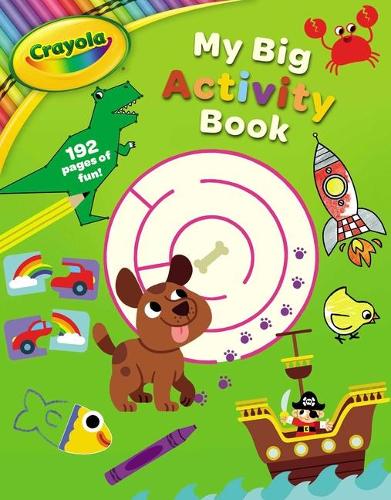 Crayola: My Big Activity Book (a Crayola My Big Coloring Activity Book for Kids): (Crayola/Buzzpop)