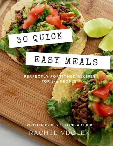 30 Quick Easy Meals: Recipes for busy people on the go
