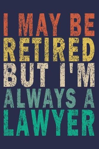 I May Be Retired But I'm Always A Lawyer