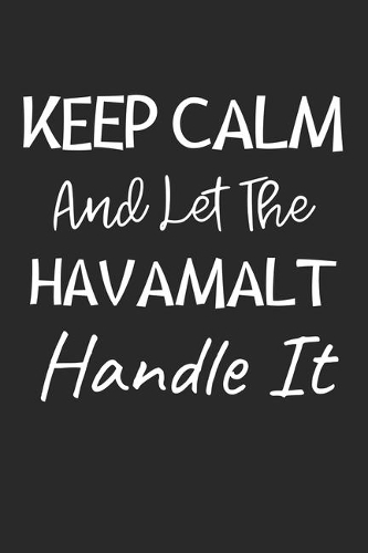 Keep Calm And Let The Havamalt Handle It