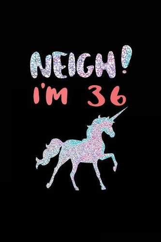 NEIGH! I'm 36
