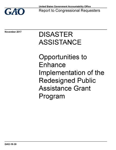 Disaster Assistance: Opportunities to Enhance Implementation of the Redesigned Public Assistance Grant Program