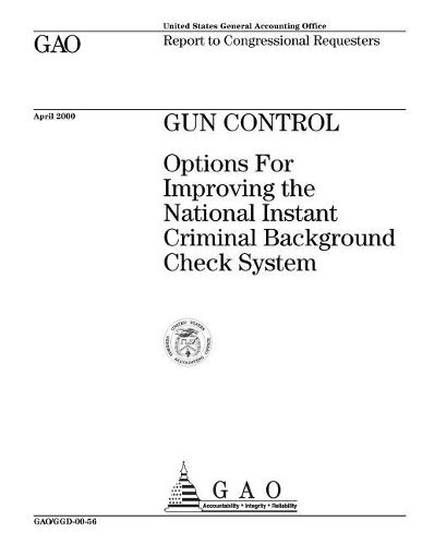 Gun Control: Options for Improving the National Instant Criminal Background Check System