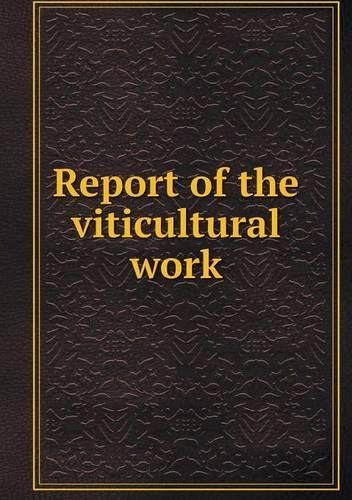 Report of the viticultural work: (English)