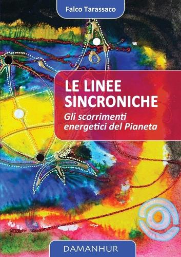 Le Linee Sincroniche: gli scorrimenti energetici del Pianeta(Italian)