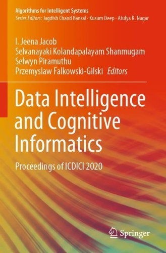 Data Intelligence and Cognitive Informatics: Proceedings of ICDICI 2020(Algorithms for Intelligent Systems)