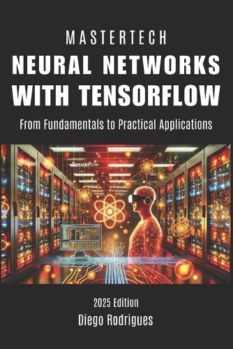 Neural Networks with Tensorflow: From Fundamentals to Practical Applications