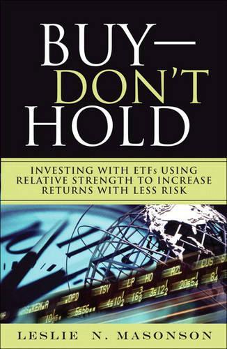 Buy--DON'T Hold: Investing with ETFs Using Relative Strength to Increase Returns with Less Risk(English)