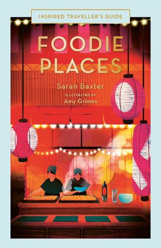 Foodie Places: (Inspired Traveller's Guides)