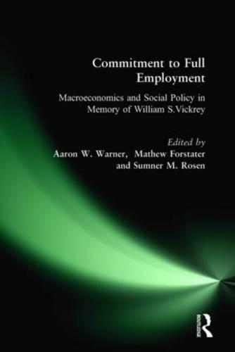 Commitment to Full Employment: Macroeconomics and Social Policy in Memory of William S.Vickrey