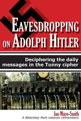 Eavesdropping on Adolph Hitler: Deciphering the daily messages in the Tunny cipher