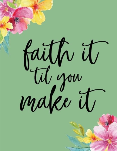 Faith It Till You Make It