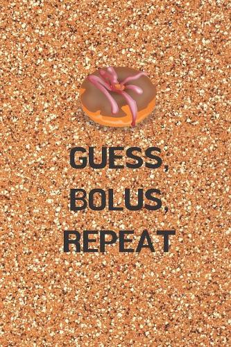 Guess, Bolus, Repeat