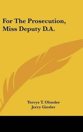 For the Prosecution, Miss Deputy D.A.