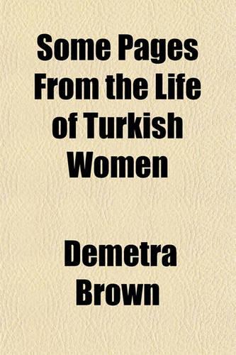 Some Pages from the Life of Turkish Women: (English)